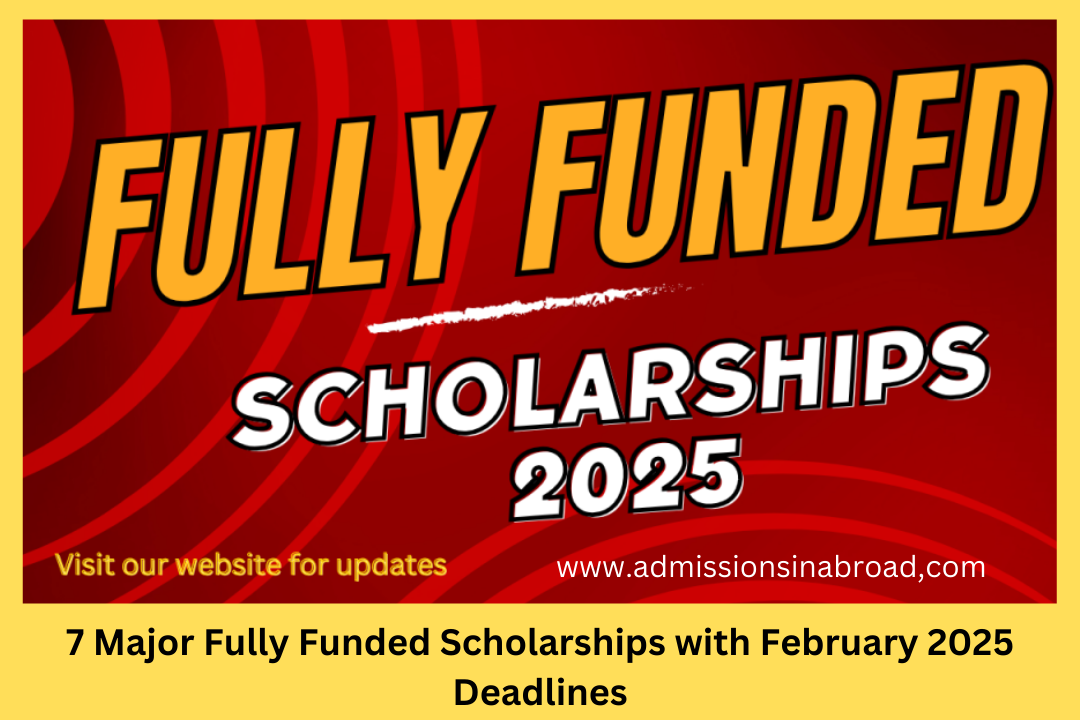 7 Major Fully Funded Scholarships with February 2025 Deadlines