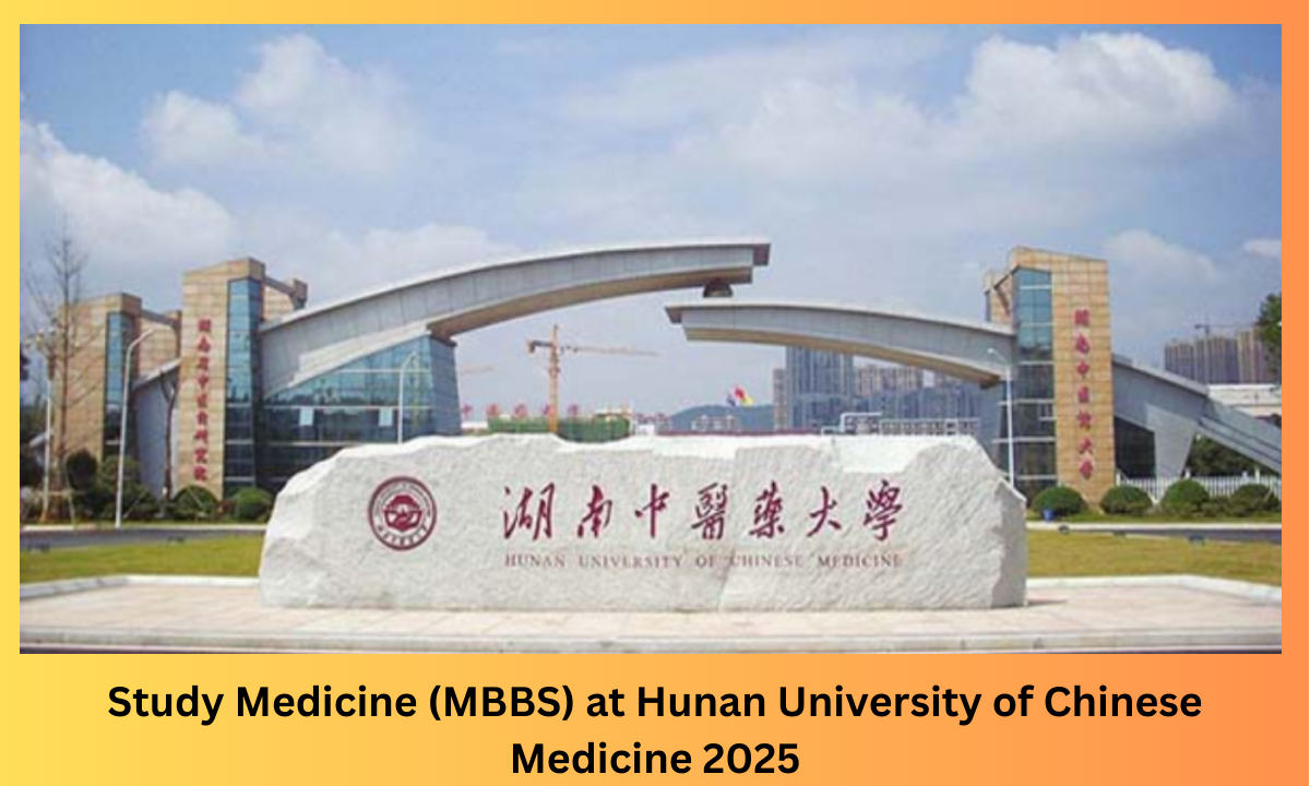 Study Medicine (MBBS) at Hunan University of Chinese Medicine 2025